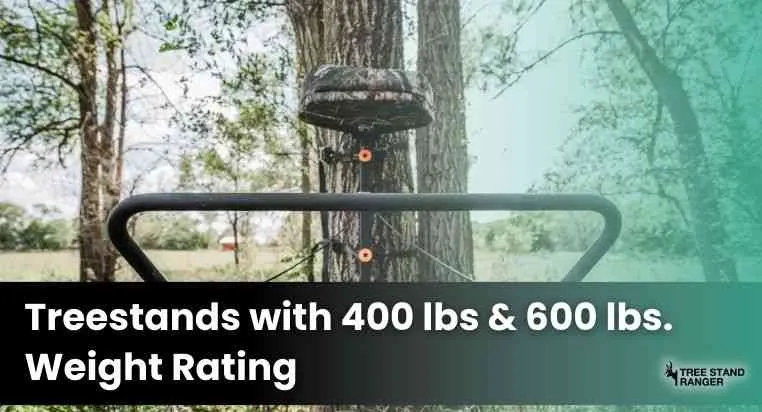 tree stand with 400 lbs and 600 lbs weight limits